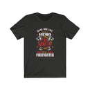 US Save one life you're a Hero Save a Hundred lives you're a Firefighter Unisex Short Sleeve Shirt.