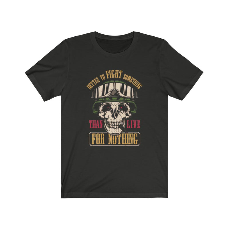 US Air Force Better to Fight f0r Something Than Live for Nothing Unisex Short Sleeve Shirt.