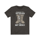 US Military My Dad is not a Just Veteran It's my Hero Unisex Short Sleeve Shirt.