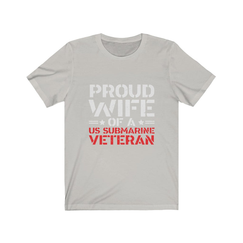 US Military Proud Wife of A Submarine Veteran Unisex Short Sleeve Shirt.