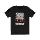 US Military Veteran We Did Not Fight Because We Hated Unisex Short Sleeve Shirt.