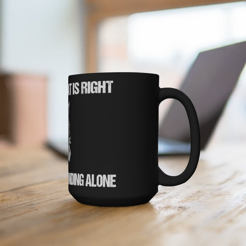 I stand for what is right even if it means standing alone coffee mug-Lone Wolf Cup.