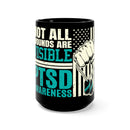 Not All Wounds Are Visible: Black Mug 15oz - Support PTSD Awareness and Understanding