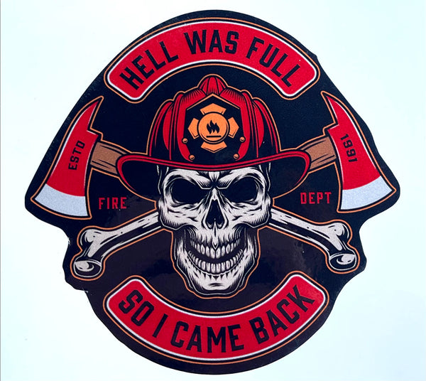 Hell Was Full So I Came Back Decal-Firefighter Skull and Cross Bones/Axes.