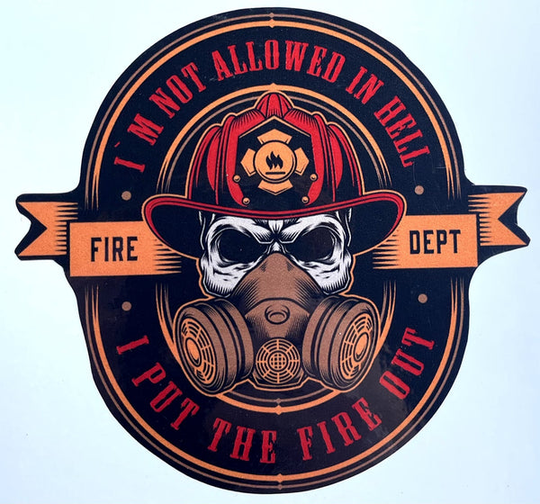 I'm Not Allowed In Hell I Put The Fire Out Decal-Firefighter Skull Sticker.