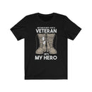 US Military My Dad is not a Just Veteran It's my Hero Unisex Short Sleeve Shirt.