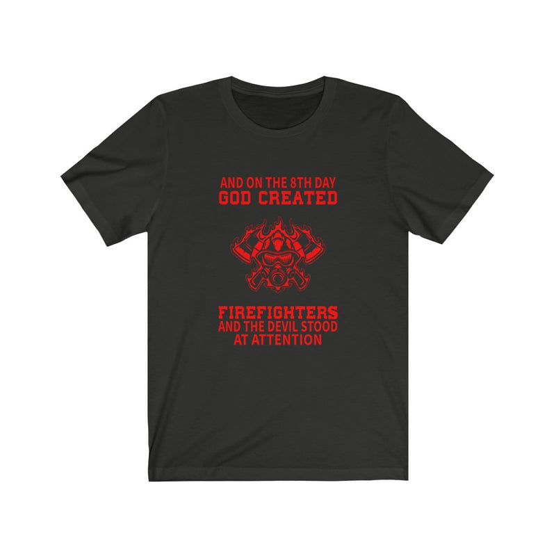 US And on The 8th Day God Created Firefighter Unisex Short Sleeve Shirt.