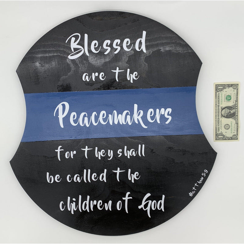 Blessed are the Peacemakers-Thin Blue Line Wooden Sign.