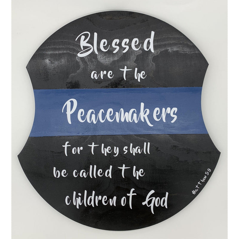 Blessed are the Peacemakers-Thin Blue Line Wooden Sign.