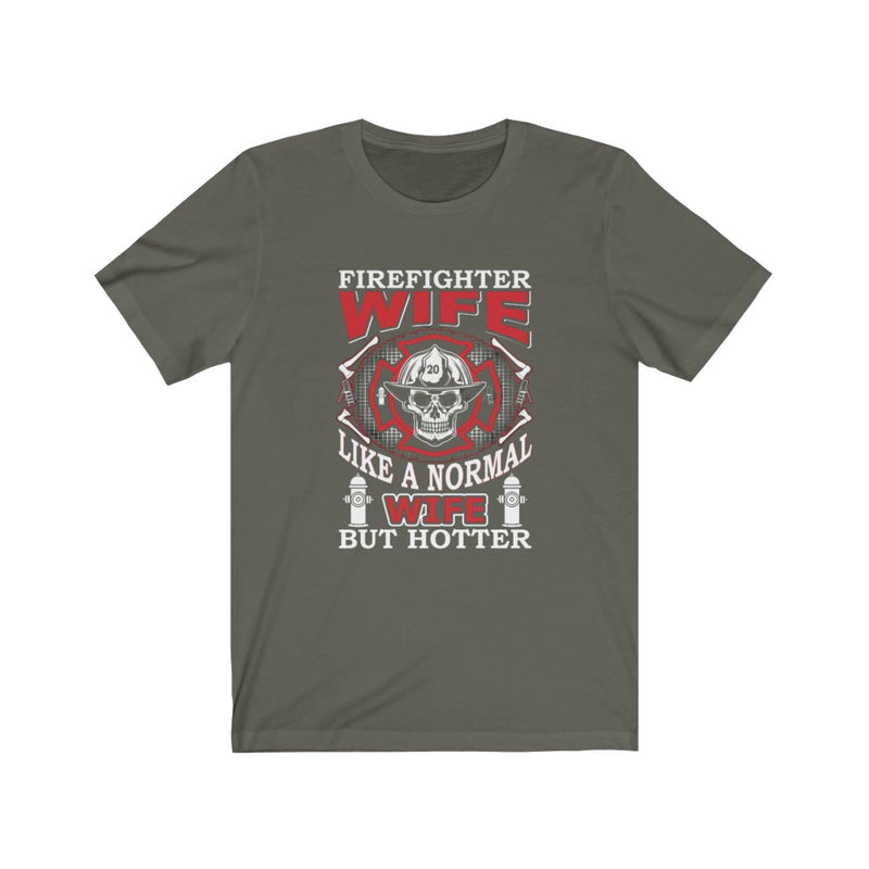 US Firefighter Wife like a Normal Wife but Hotter Unisex Short Sleeve Shirt.