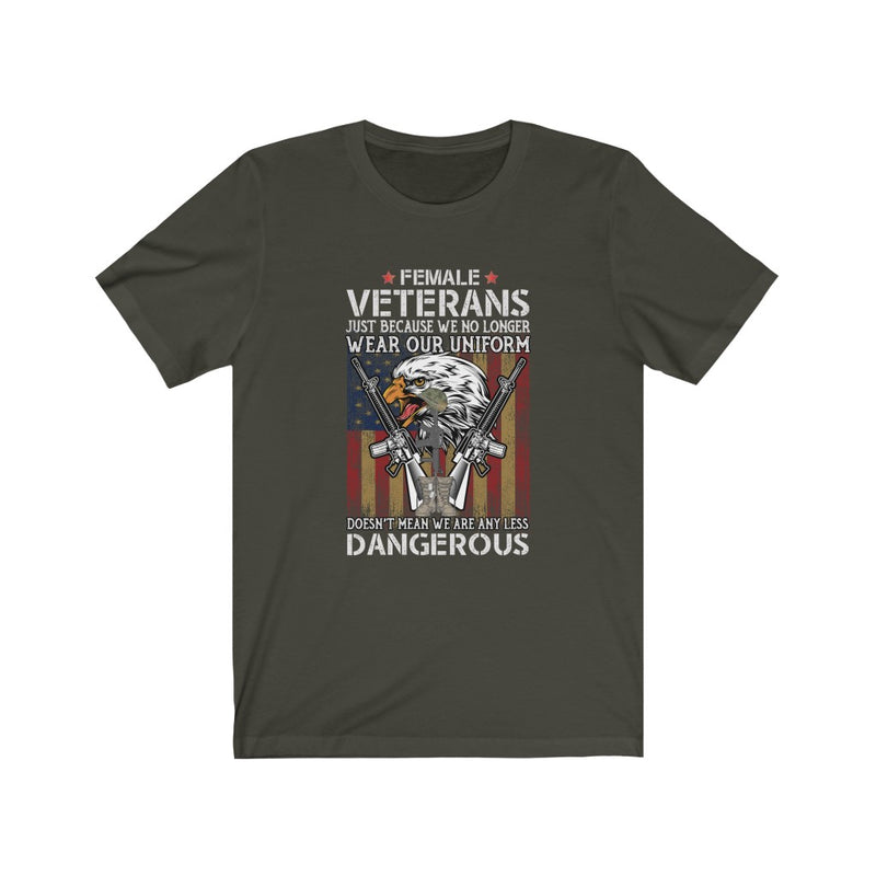 US Military Female Veteran Just Because We No Longer Unisex Short Sleeve Shirt.