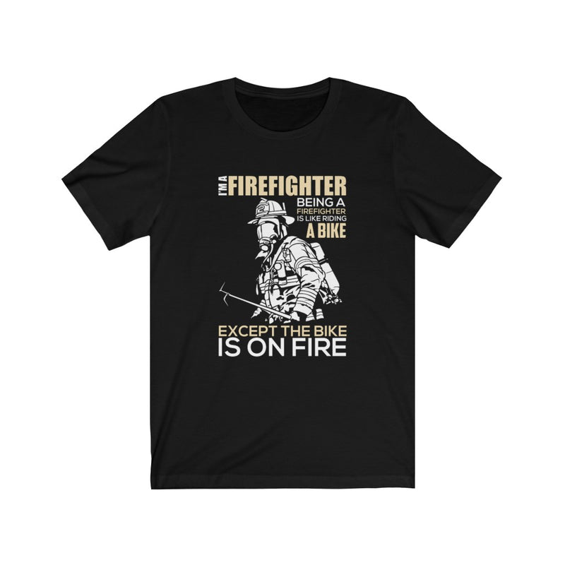 US Being a Firefighter is like Riding a Bike Unisex Short Sleeve Shirt.