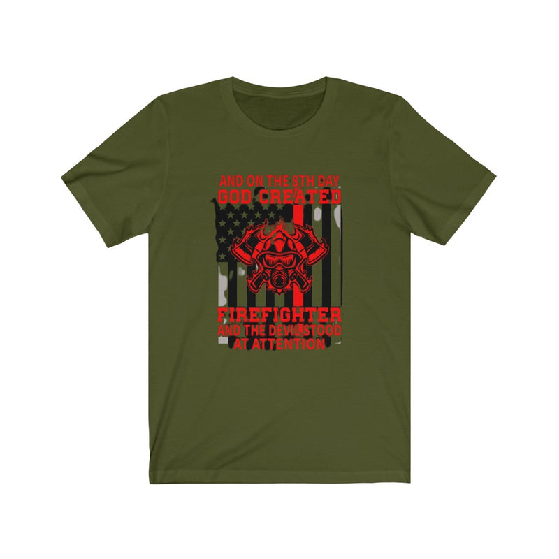 US And on the 8th day god created firefighter and the Devil Stood at Attention Unisex Short Sleeve Shirt.