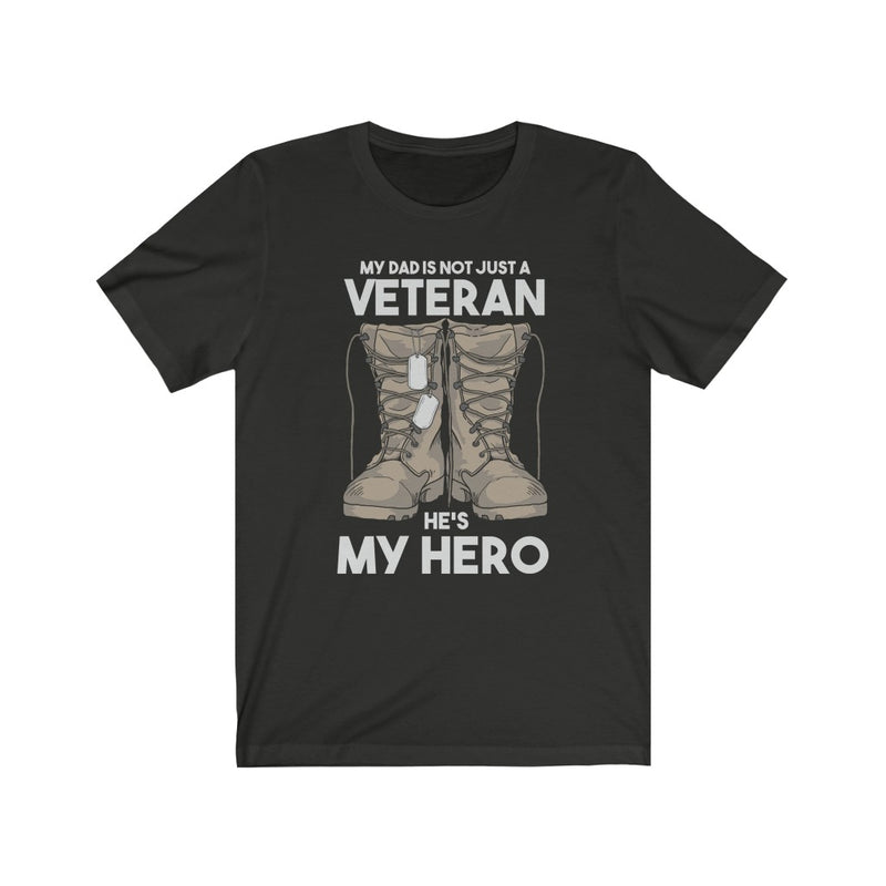 US Military My Dad is not a Just Veteran It's my Hero Unisex Short Sleeve Shirt.