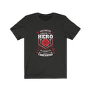 Save one life you're a hero Save a hundred your a Firefighter Short Sleeve Shirt.