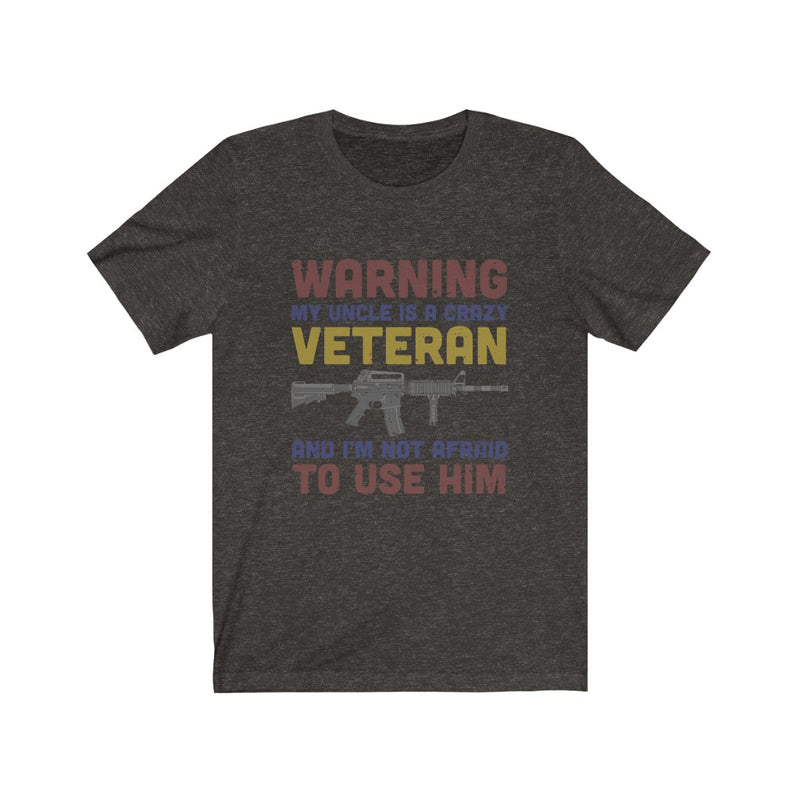 US Military Warning My Uncle is a Crazy Veteran Unisex Short Sleeve Shirt.
