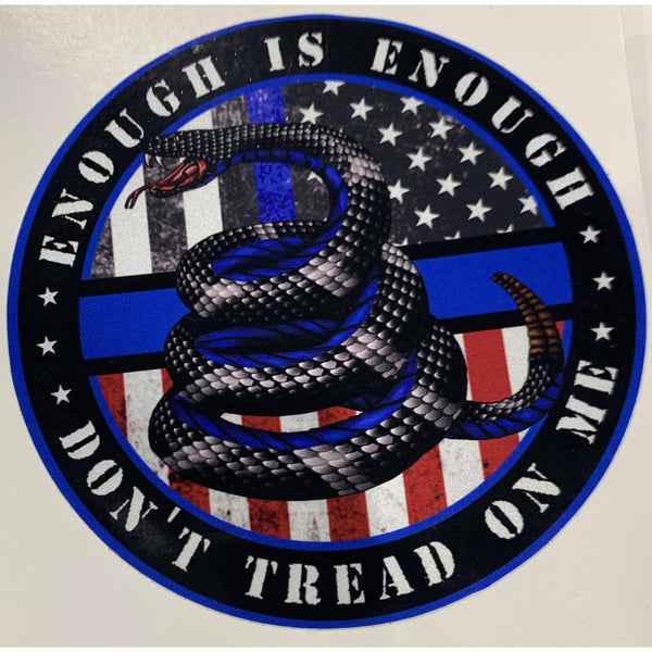 Enough is Enough Don’t Tread on Me Thin Blue Line and American Flag Decal