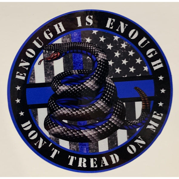 Enough is Enough Don’t Tread on Me Thin Blue Line Decal