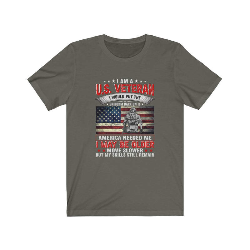US Military America Needed Me I May Be Older Veteran Unisex Short Sleeve Shirt.