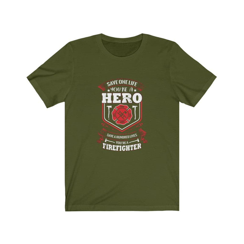 Save one life you're a hero Save a hundred your a Firefighter Short Sleeve Shirt.