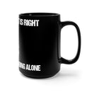 I stand for what is right even if it means standing alone coffee mug-Lone Wolf Cup.