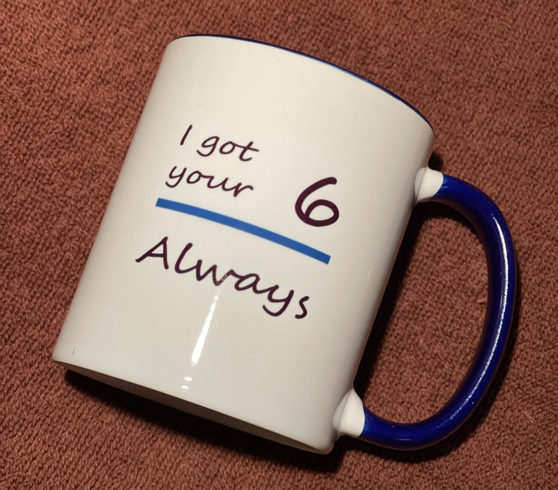 I Got Your 6 Always-Police Coffee Cup.